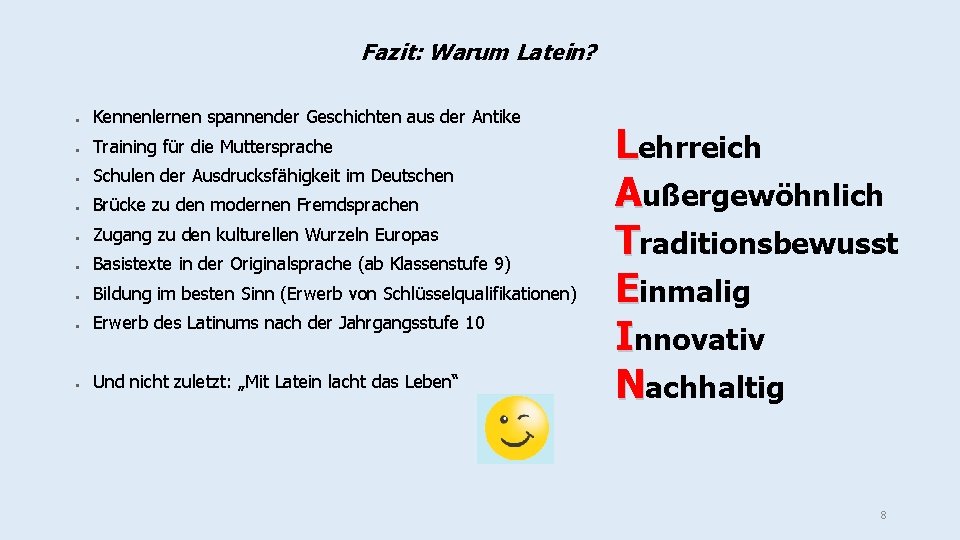 Fazit: Warum Latein? ● Kennenlernen spannender Geschichten aus der Antike ● Training für die