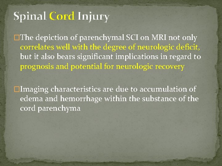 Spinal Cord Injury �The depiction of parenchymal SCI on MRI not only correlates well