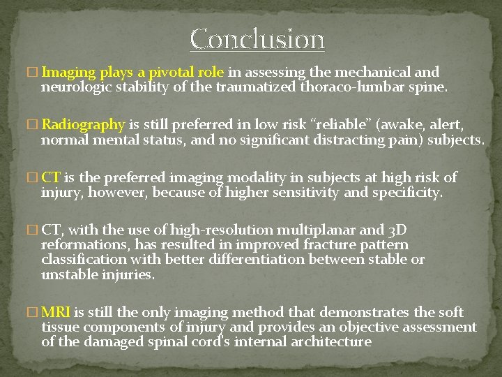 Conclusion � Imaging plays a pivotal role in assessing the mechanical and neurologic stability