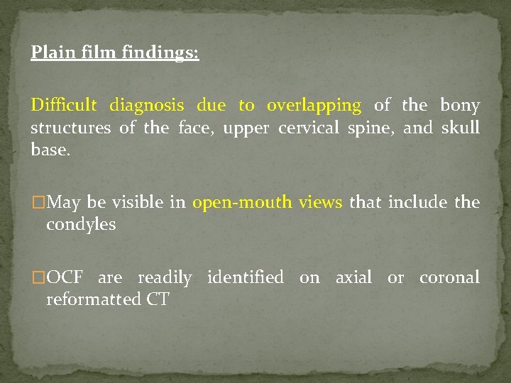 Plain film findings: Difficult diagnosis due to overlapping of the bony structures of the