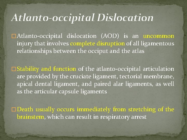 Atlanto-occipital Dislocation � Atlanto-occipital dislocation (AOD) is an uncommon injury that involves complete disruption