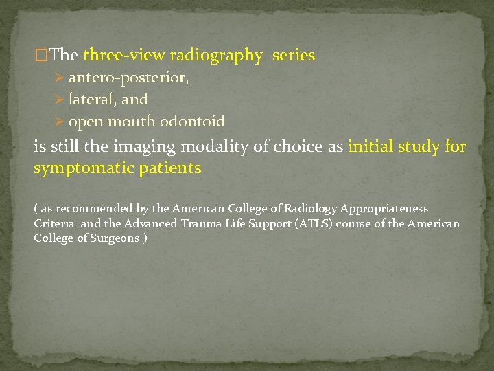 �The three-view radiography series Ø antero-posterior, Ø lateral, and Ø open mouth odontoid is
