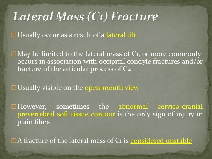 Lateral Mass (C 1) Fracture � Usually occur as a result of a lateral