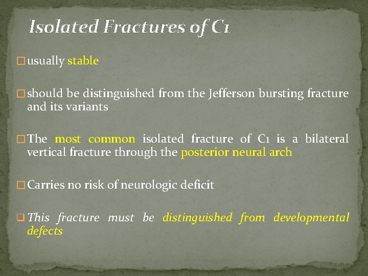 Isolated Fractures of C 1 � usually stable � should be distinguished from the