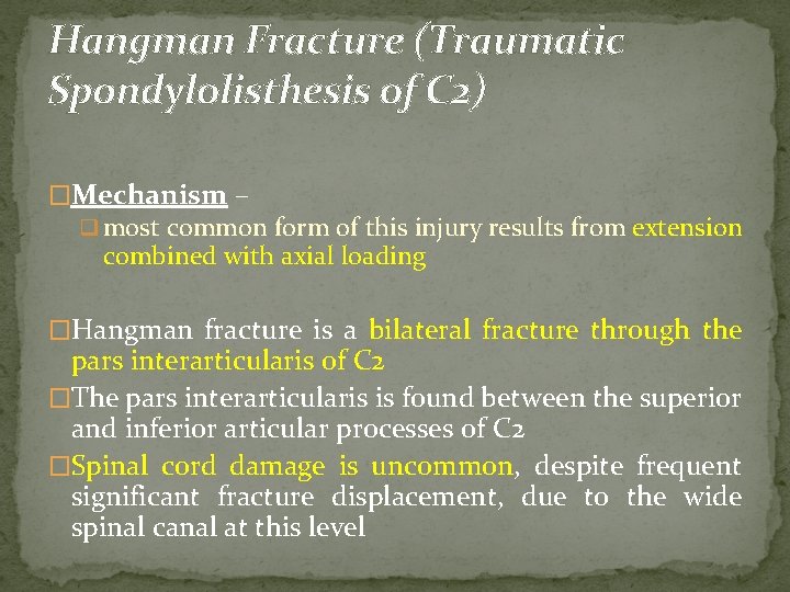 Hangman Fracture (Traumatic Spondylolisthesis of C 2) �Mechanism – q most common form of