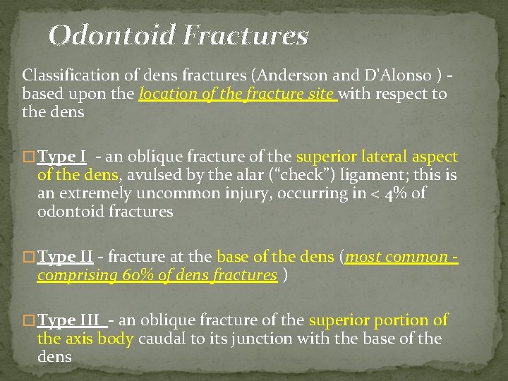 Odontoid Fractures Classification of dens fractures (Anderson and D'Alonso ) based upon the location