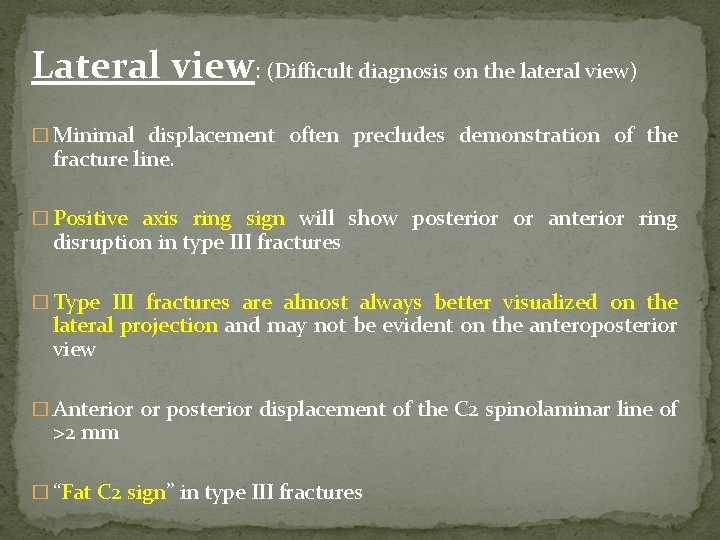 Lateral view: (Difficult diagnosis on the lateral view) � Minimal displacement often precludes demonstration