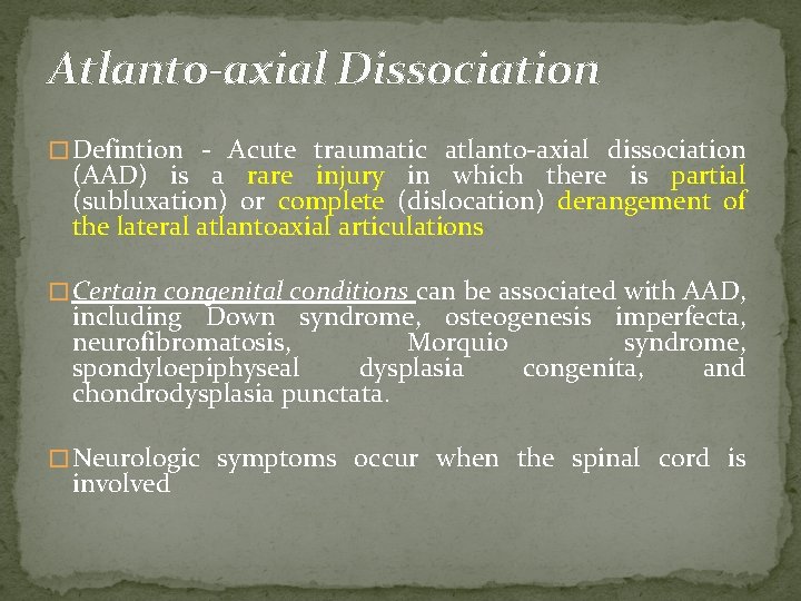 Atlanto-axial Dissociation � Defintion - Acute traumatic atlanto-axial dissociation (AAD) is a rare injury