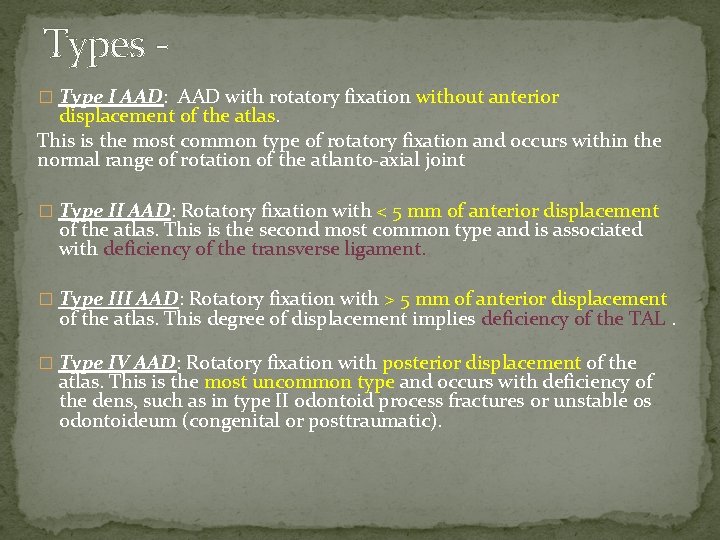 Types � Type I AAD: AAD with rotatory fixation without anterior displacement of the