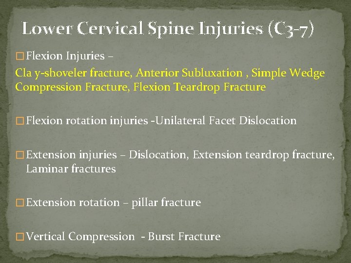 Lower Cervical Spine Injuries (C 3 -7) � Flexion Injuries – Cla y-shoveler fracture,