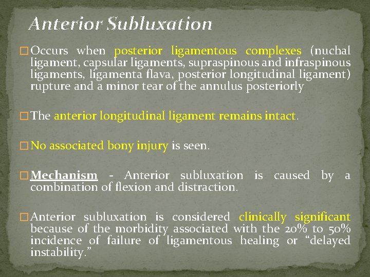 Anterior Subluxation � Occurs when posterior ligamentous complexes (nuchal ligament, capsular ligaments, supraspinous and