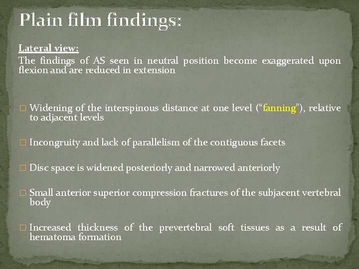 Plain film findings: Lateral view: The findings of AS seen in neutral position become