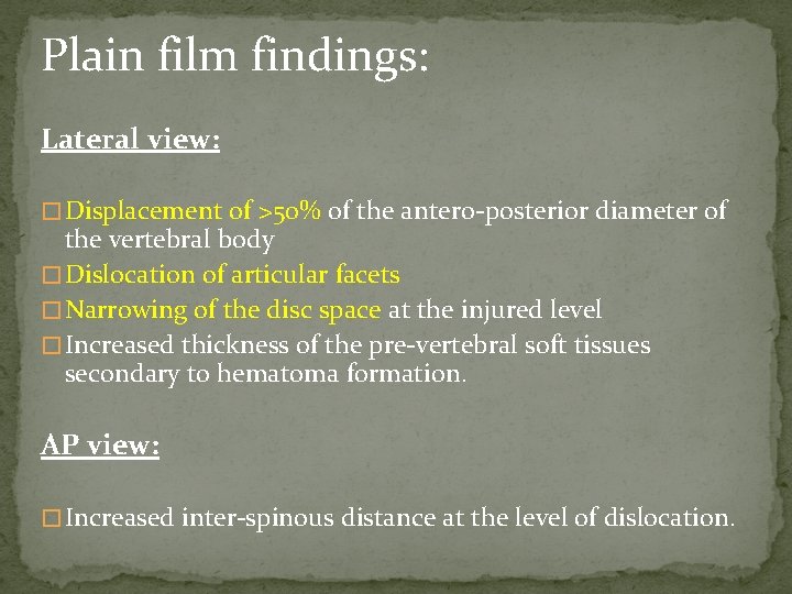 Plain film findings: Lateral view: � Displacement of >50% of the antero-posterior diameter of