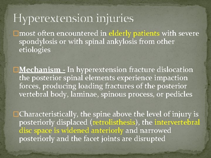 Hyperextension injuries �most often encountered in elderly patients with severe spondylosis or with spinal
