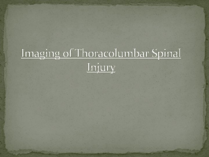 Imaging of Thoracolumbar Spinal Injury 