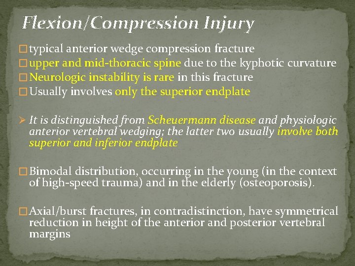 Flexion/Compression Injury � typical anterior wedge compression fracture � upper and mid-thoracic spine due