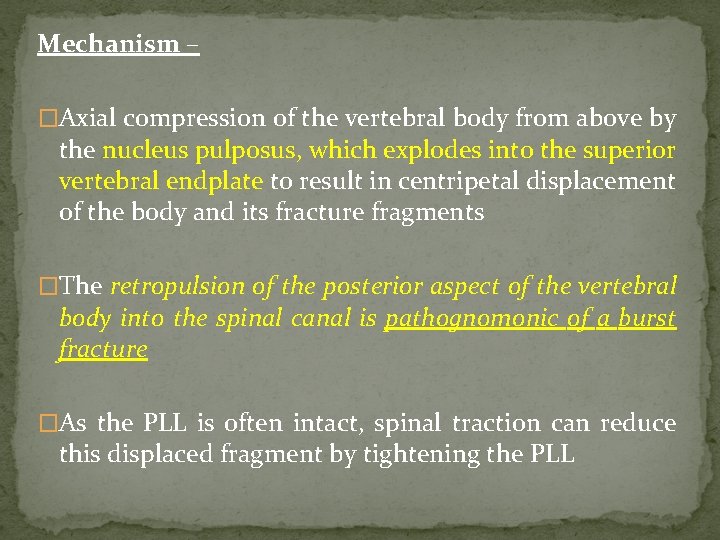 Mechanism – �Axial compression of the vertebral body from above by the nucleus pulposus,