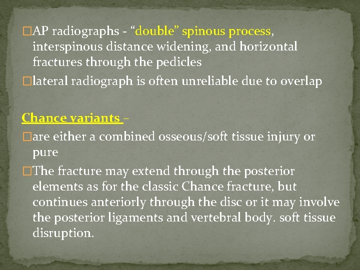 �AP radiographs - “double” spinous process, interspinous distance widening, and horizontal fractures through the