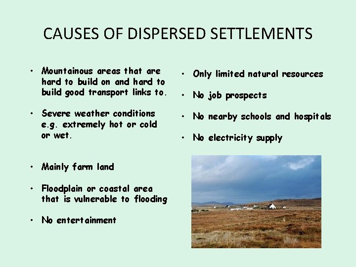 CAUSES OF DISPERSED SETTLEMENTS • Mountainous areas that are hard to build on and