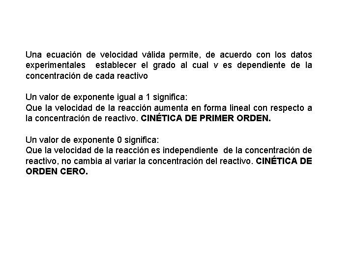 Una ecuación de velocidad válida permite, de acuerdo con los datos experimentales establecer el