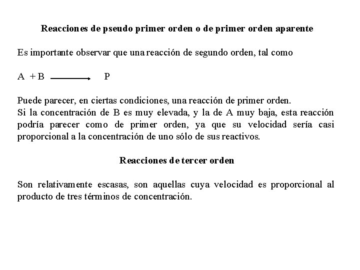 Reacciones de pseudo primer orden o de primer orden aparente Es importante observar que