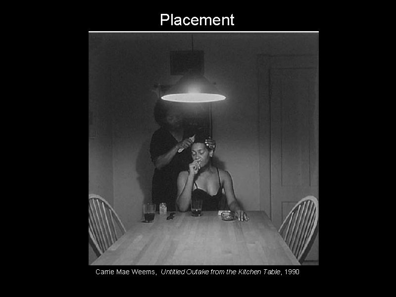 Placement Carrie Mae Weems, Untitled Outake from the Kitchen Table, 1990 
