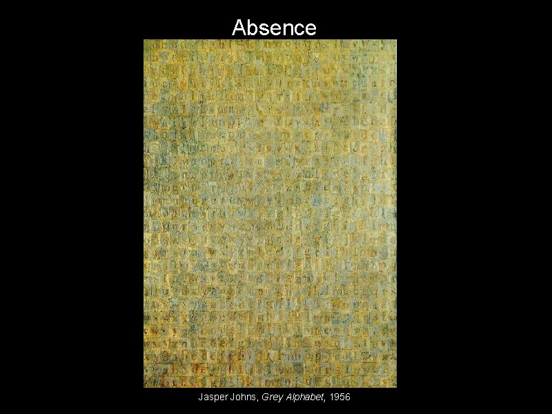 Absence Jasper Johns, Grey Alphabet, 1956 