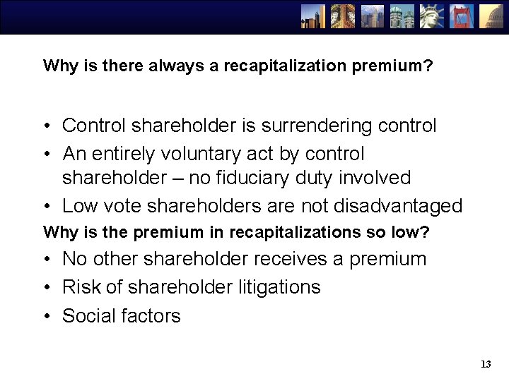 Why is there always a recapitalization premium? • Control shareholder is surrendering control •