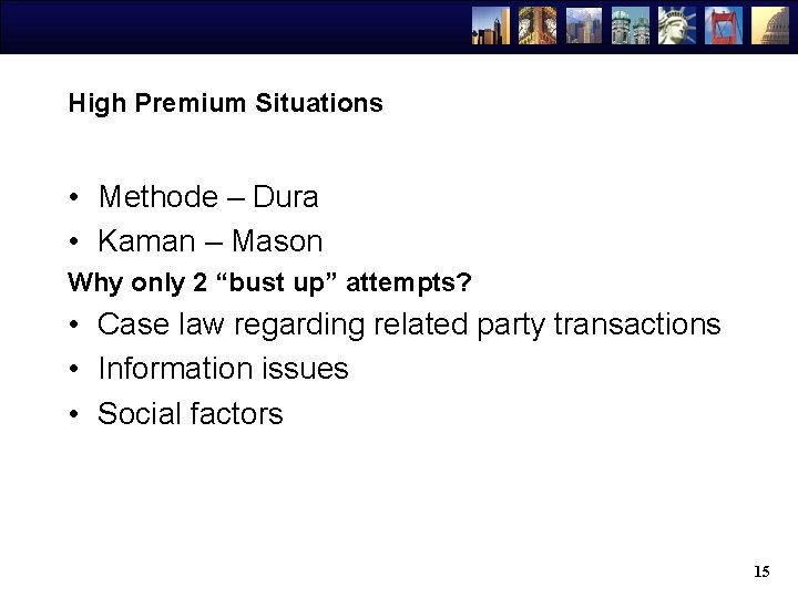 High Premium Situations • Methode – Dura • Kaman – Mason Why only 2