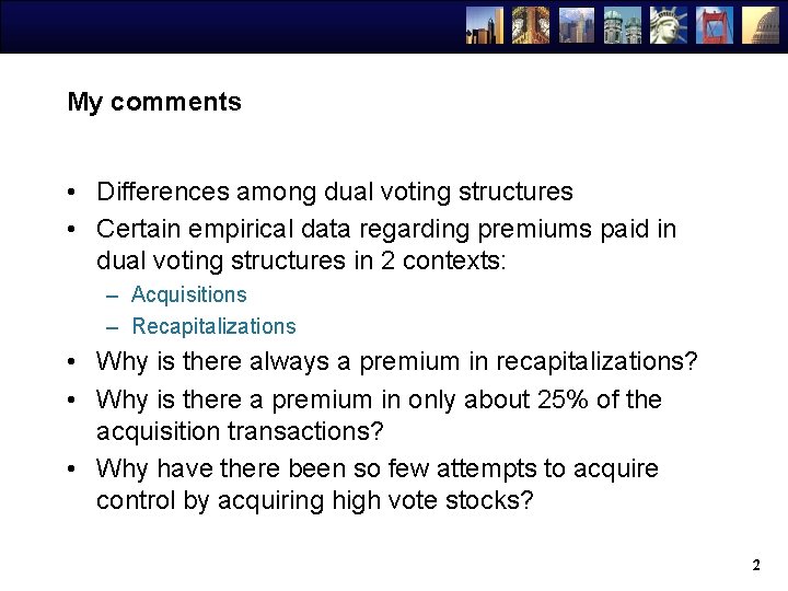 My comments • Differences among dual voting structures • Certain empirical data regarding premiums