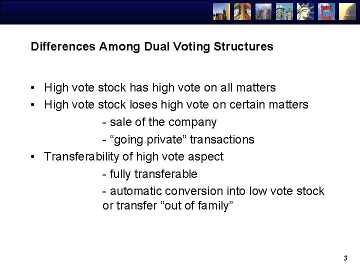 Differences Among Dual Voting Structures • High vote stock has high vote on all