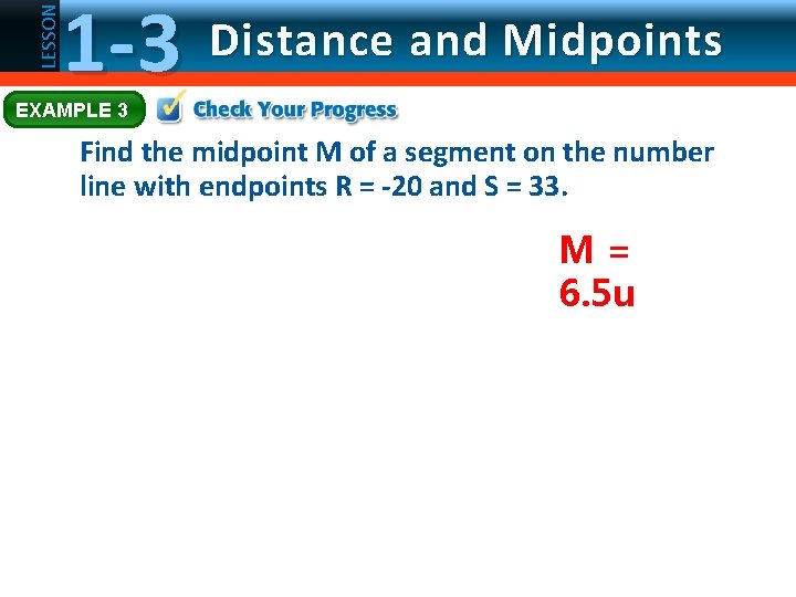 LESSON 1 -3 Distance and Midpoints EXAMPLE 3 Find the midpoint M of a