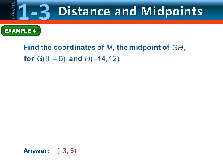 LESSON 1 -3 Distance and Midpoints EXAMPLE 4 Answer: (– 3, 3) 