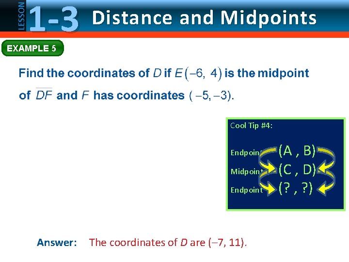 LESSON 1 -3 Distance and Midpoints EXAMPLE 5 Cool Tip #4: Endpoint Midpoint Endpoint