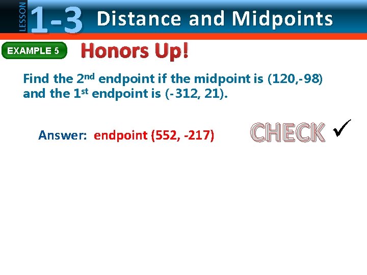 LESSON 1 -3 EXAMPLE 5 Distance and Midpoints Honors Up! Find the 2 nd