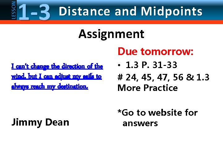LESSON 1 -3 Distance and Midpoints Assignment Due tomorrow: I can't change the direction