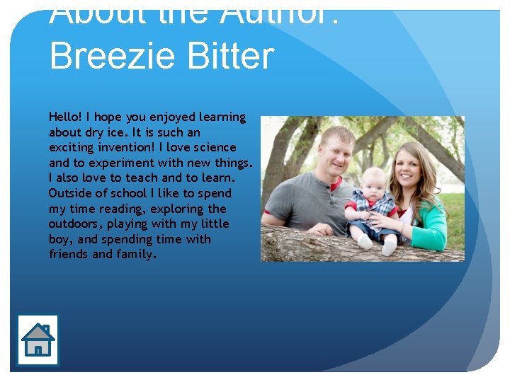 About the Author: Breezie Bitter Hello! I hope you enjoyed learning about dry ice.