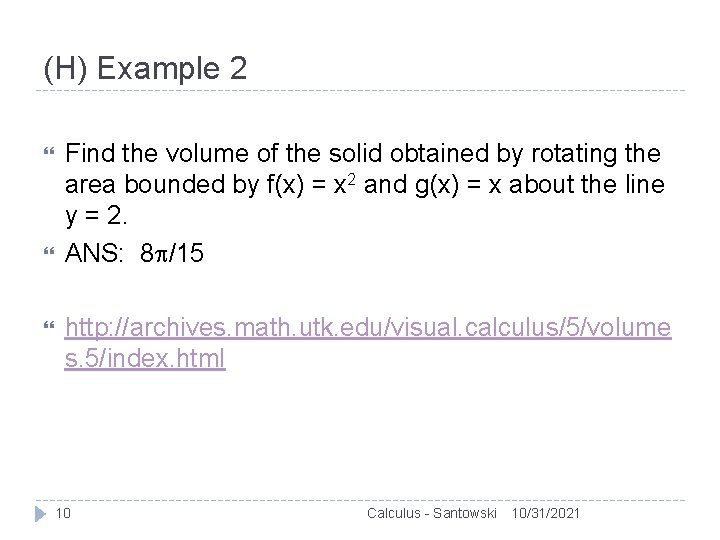 (H) Example 2 Find the volume of the solid obtained by rotating the area