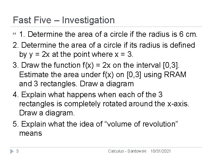 Fast Five – Investigation 1. Determine the area of a circle if the radius