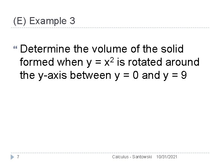 (E) Example 3 Determine the volume of the solid formed when y = x