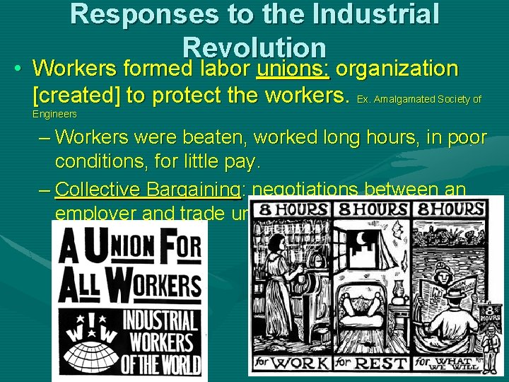 Responses to the Industrial Revolution • Workers formed labor unions: organization [created] to protect