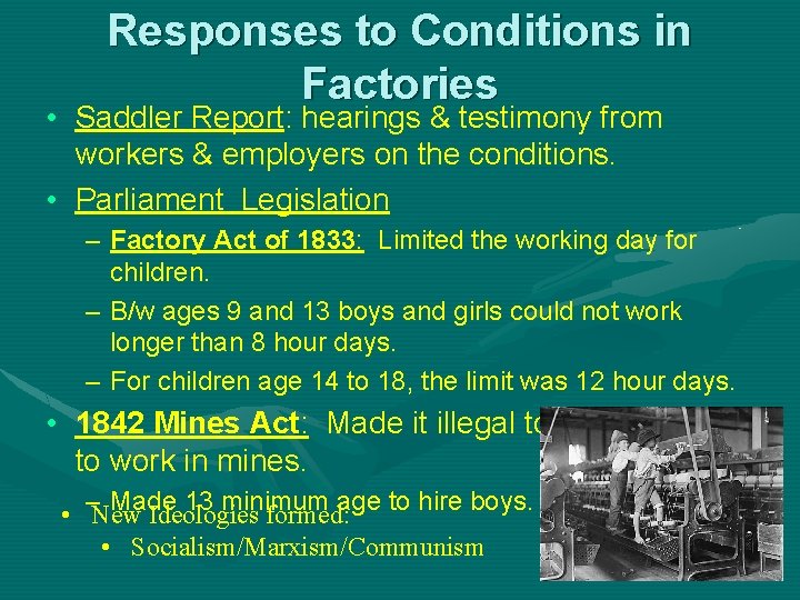 Responses to Conditions in Factories • Saddler Report: hearings & testimony from workers &