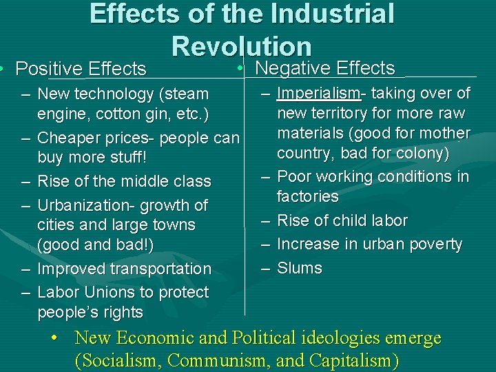 Effects of the Industrial Revolution • Positive Effects • Negative Effects – New technology