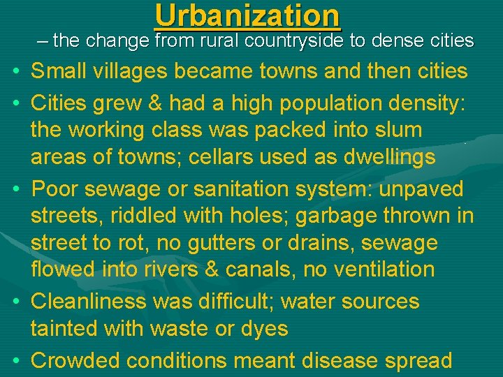 Urbanization – the change from rural countryside to dense cities • Small villages became