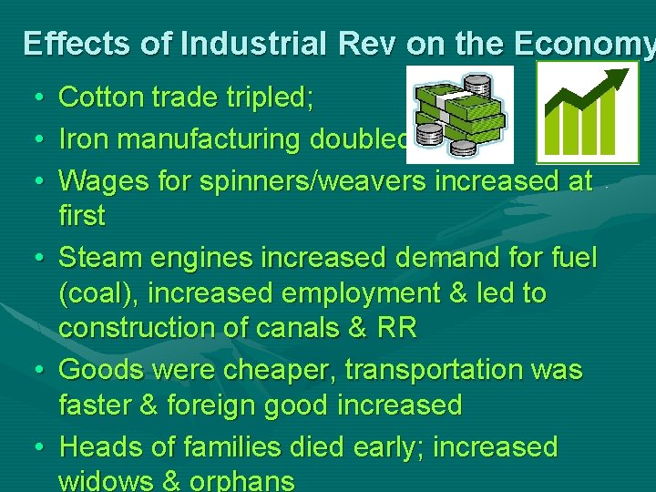 Effects of Industrial Rev on the Economy • • • Cotton trade tripled; Iron