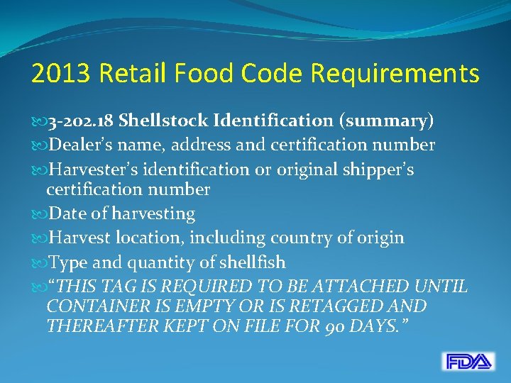 2013 Retail Food Code Requirements 3 -202. 18 Shellstock Identification (summary) Dealer’s name, address