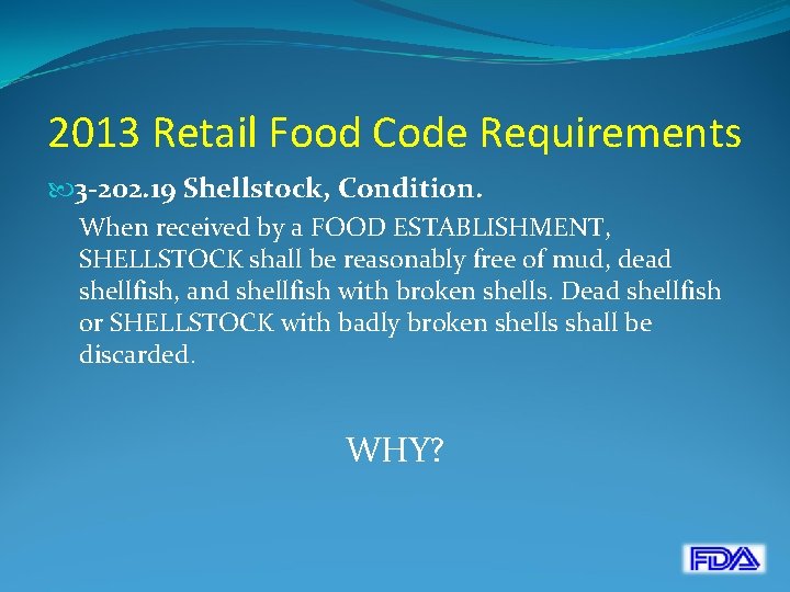 2013 Retail Food Code Requirements 3 -202. 19 Shellstock, Condition. When received by a