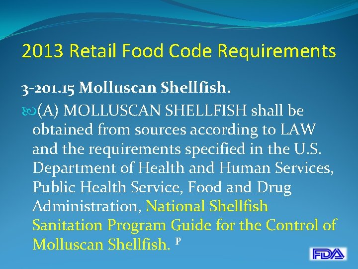 2013 Retail Food Code Requirements 3 -201. 15 Molluscan Shellfish. (A) MOLLUSCAN SHELLFISH shall