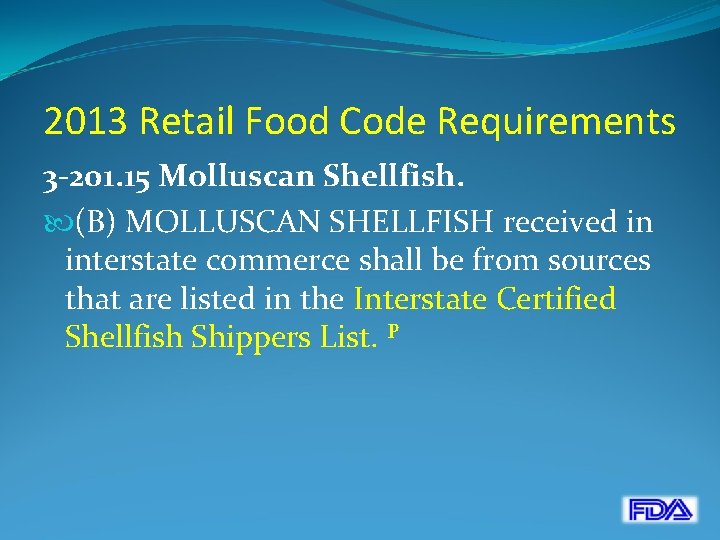 2013 Retail Food Code Requirements 3 -201. 15 Molluscan Shellfish. (B) MOLLUSCAN SHELLFISH received