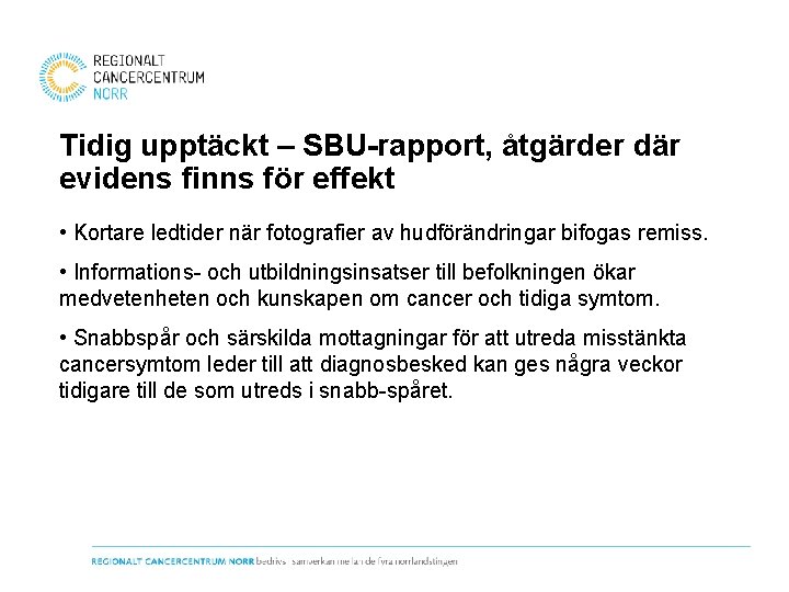 Tidig upptäckt – SBU rapport, åtgärder där evidens finns för effekt • Kortare ledtider